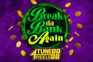 Break Da Bank Again 4Tune Reels